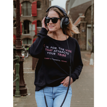 Load image into Gallery viewer, T. IS. FOR. THE VIBE THAT ATTRACTS YOUR TRIBE (Black, Loose fit)