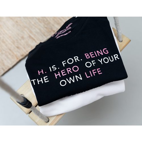 H is for being the hero of your own life
